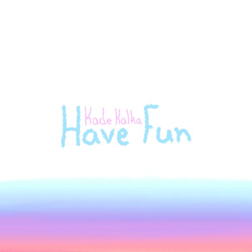 Have Fun