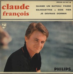 Quand un bateau passe / Silhouettes / Sois fier / Je devrais dormir