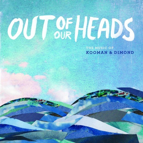 Out of Our Heads: The Music of Kooman & Dimond