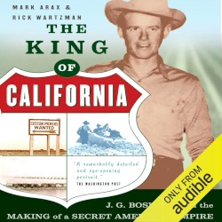 The King of California: J.G. Boswell and the Making of a Secret American Empire