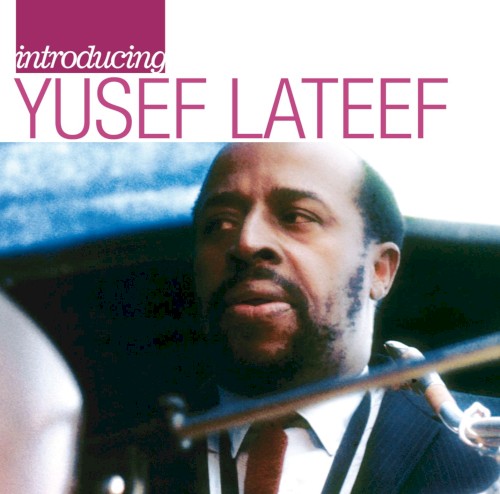 Introducing Yusef Lateef: The Atlantic Years