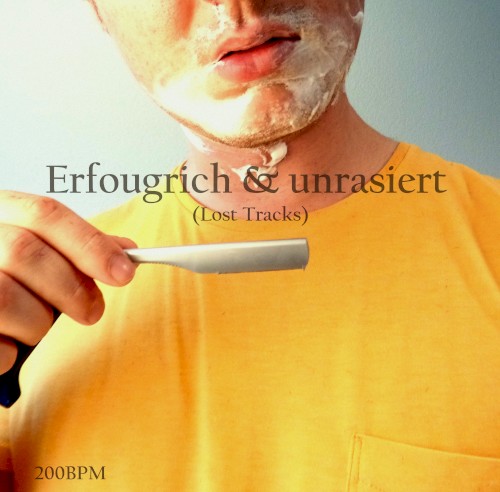 Erfougrich & Unrasiert