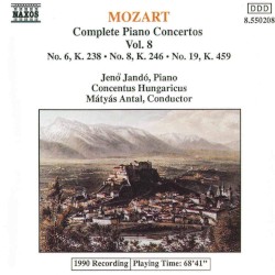 Complete Piano Concertos, Volume 8: No. 6, K. 238 / No. 8, K. 246 / No. 19, K. 459
