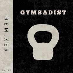 Gymsadist (Remixes)