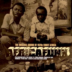 Africafunk: The Original Sound of 1970s Funky Africa