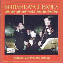 British Dance Bands, Vol. 1: Original 1930-1943 Recordings