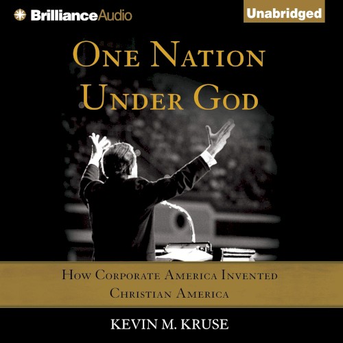One Nation Under God: How Corporate America Invented Christian America