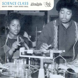 Science Class: Heavy Funk + Raw Disco Soul