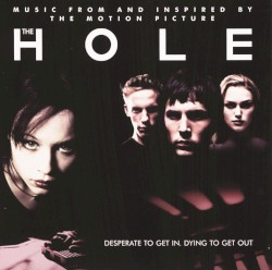 The Hole: Desperate to Get In. Dying to Get Out: Music From and Inspired by the Motion Picture