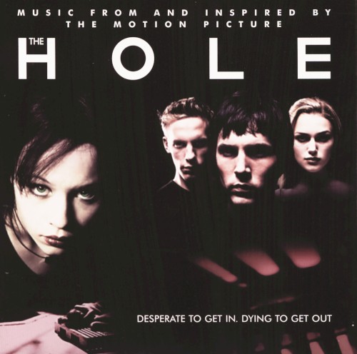 The Hole: Desperate to Get In. Dying to Get Out: Music From and Inspired by the Motion Picture