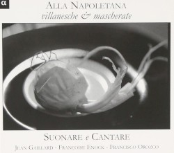 Alla Napoletana : Villanesche & mascherate