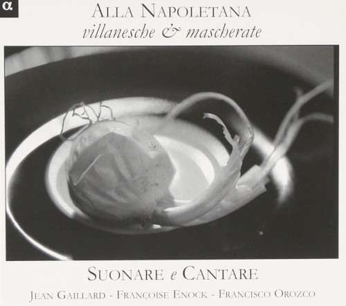 Alla Napoletana : Villanesche & mascherate