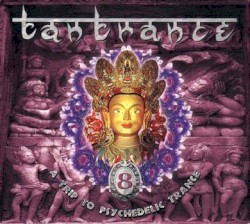 Tantrance 8: A Trip to Psychedelic Trance