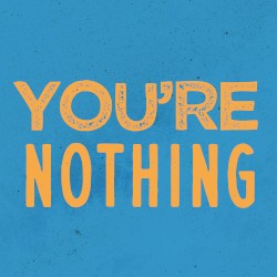You’re Nothing