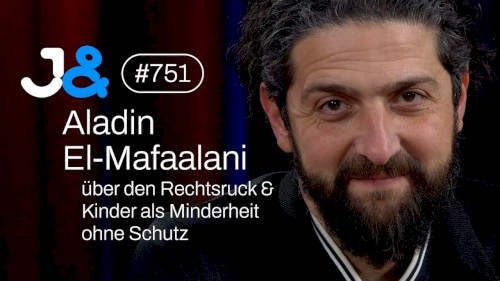 Jung & Naiv #751, „Soziologe Aladin El-Mafaalani über Kinder & den Rechtsruck (Teil 3)“
