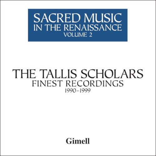 Sacred Music in the Renaissance, Volume 2: The Tallis Scholars' Finest Recordings 1990-1999