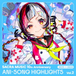 SACRA MUSIC 10th Anniversary ANI-SONG HIGHLIGHTS Vol.2 2019-2020
