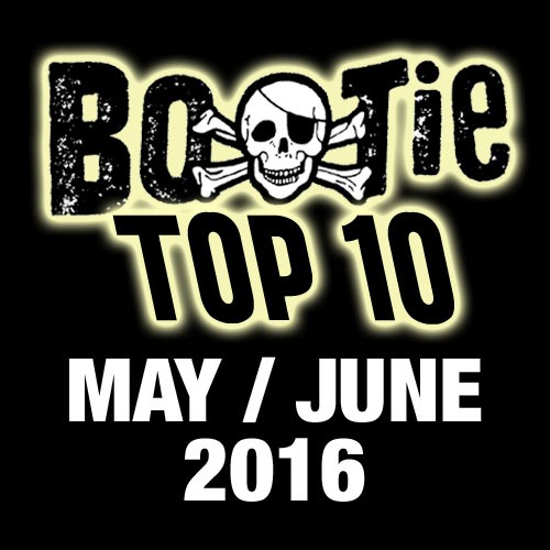 Bootie Top 10 – May/June 2016