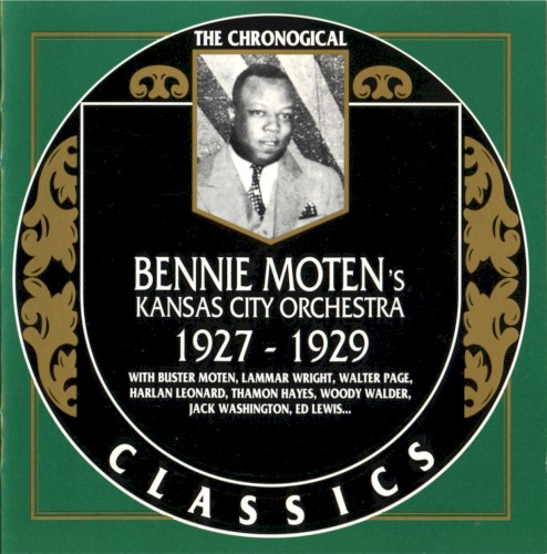 The Chronological Classics: Bennie Moten's Kansas City Orchestra 1927-1929
