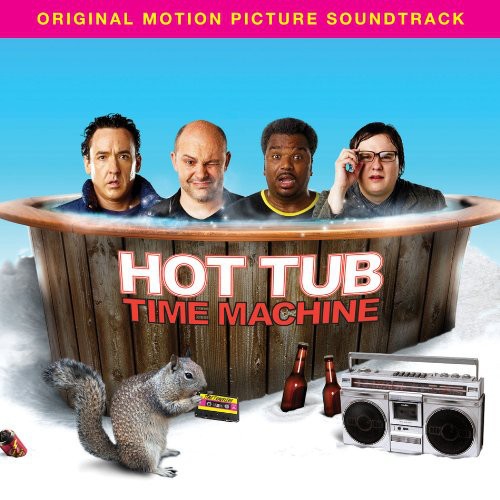 Hot Tub Time Machine: Original Motion Picture Soundtrack