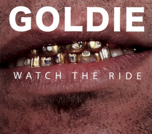 Watch the Ride: Goldie