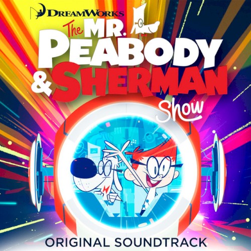 The Mr. Peabody & Sherman Show: Original Soundtrack