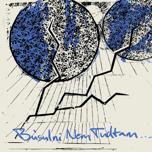 Búsulni Nem Tudtam / Learning Sorrow
