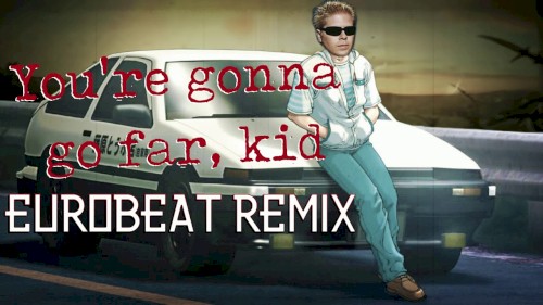 You're Gonna Go Far, Kid