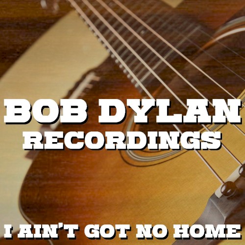 Recordings: I Ain’t Got No Home