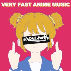 VERY FAST ANIME MUSIC