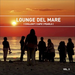 Lounge Del Mare 3: Chillout Café Pearls