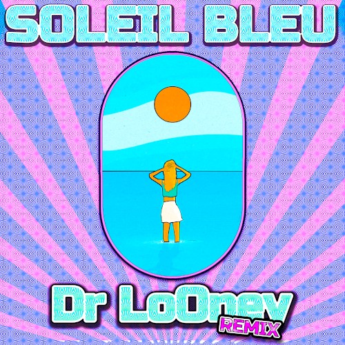 Soleil bleu (Dr LoOney remix)
