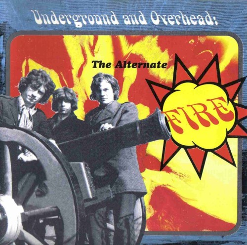 Underground And Overhead: The Alternate Fire