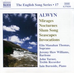 The English Song Series, Volume 17: Mirages / Nocturnes / Slum Song / Seascapes / Invocations