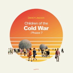 Children of the Cold War: Phase 7