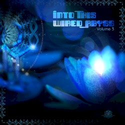 Into This Wired Abyss, Vol. 3