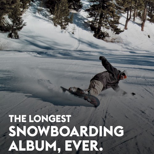 The Longest Snowboarding Album, Ever.