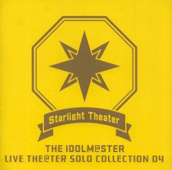 THE IDOLM@STER LIVE THE@TER SOLO COLLECTION 04 Starlight Theater