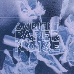 AMBIENT PAPER NOISE
