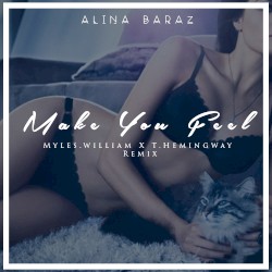Make You Feel (Myles.William x T.Hemingway Remix)