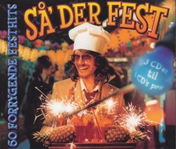 Så’ Der Fest: 60 Forrygende Festhits