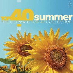 Top 40 Summer: The Ultimate Top 40 Collection