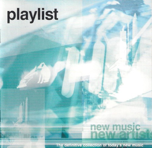 Playlist: New Music New Artists - The Definitive Collection of Today’s New Music
