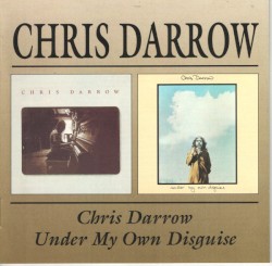 Chris Darrow / Under My Own Disguise