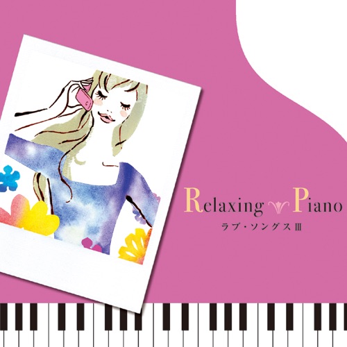 Relaxing Piano - Love Songs III