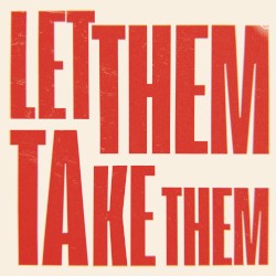 Let Them Take Them