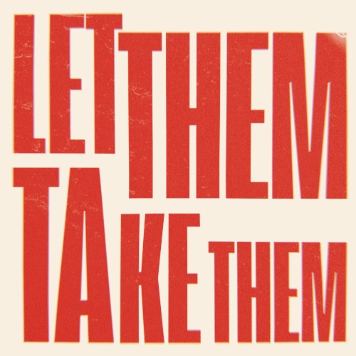 Let Them Take Them
