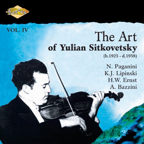 The Art of Yulian Sitkovetsky, Vol. IV