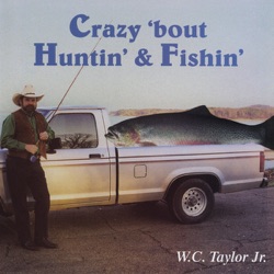 Crazy 'Bout Huntin' & Fishin'