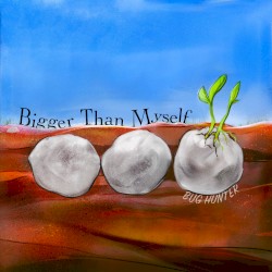 Bigger Than Myself